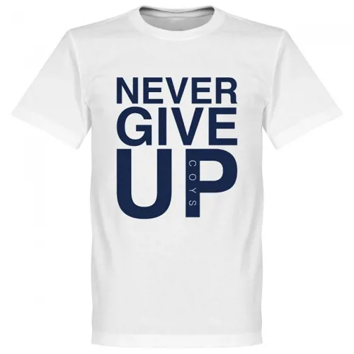 Tottenham Hotspur Never Give Up T-Shirt - Wit 